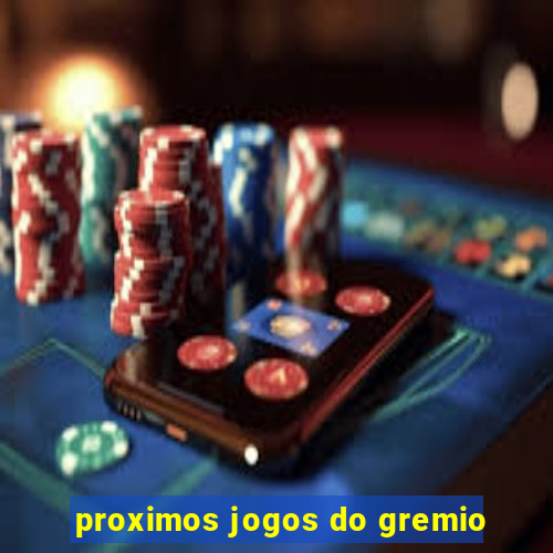 proximos jogos do gremio